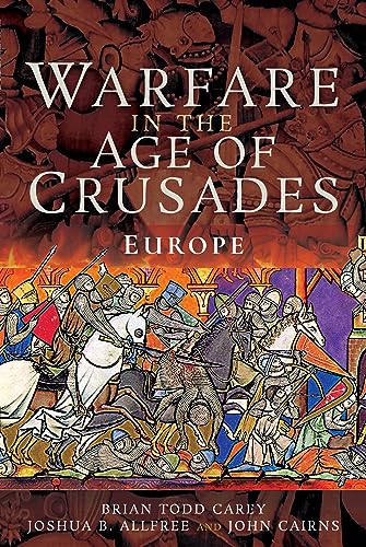 Book cover depicting medieval battle scene, titled “Warfare in the Age of Crusades: Europe.”