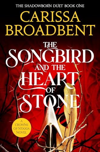 Book cover: red thorns, bird silhouette, and ornate title, “The Songbird and the Heart of Stone.”