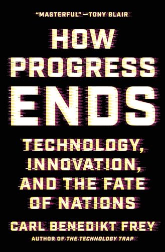 Book cover: "How Progress Ends" by Carl Benedikt Frey, black background.