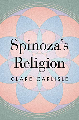 Book cover: "Spinoza's Religion" by Clare Carlisle, with abstract floral design.