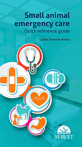 The image is a book cover titled "Small Animal Emergency Care: Quick Reference Guide" by Carlos Torrente Artero. The alt text for this image could be: "Teal book cover with medical icons and SERVET logo."