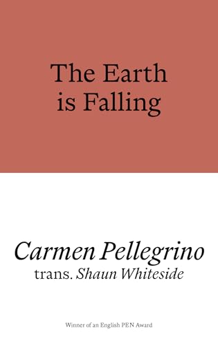 Book cover: "The Earth is Falling" by Carmen Pellegrino, two-tone design.