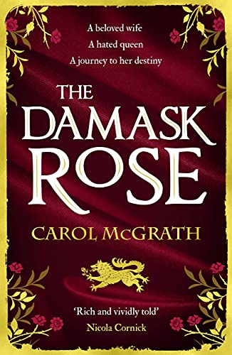 Book cover: “The Damask Rose” by Carol McGrath, with roses and a lion emblem.