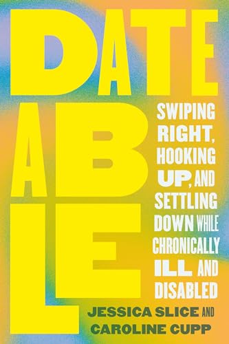Book cover with large yellow text: "Dateable" and subtitle by Jessica Slice.