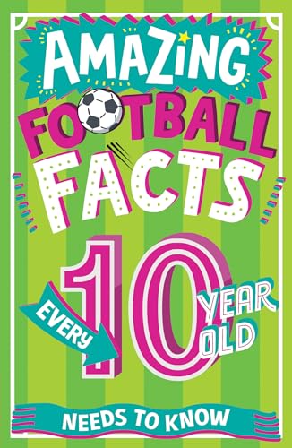 Book cover titled Amazing Football Facts Every 10 Year Old Needs to Know.