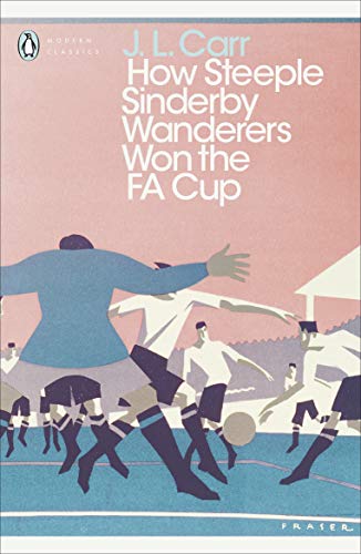 Book cover with illustrated footballers and title "How Steeple Sinderby Wanderers Won the F.A. Cup".