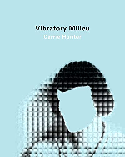 Book cover: “Vibratory Milieu” by Carrie Hunter, with a portrait.