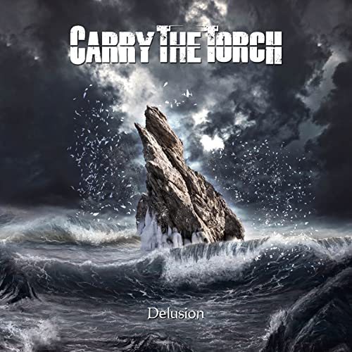 CD cover art: stormy seascape with a rocky outcrop, text “Carry The Torch” and “Delusion”.