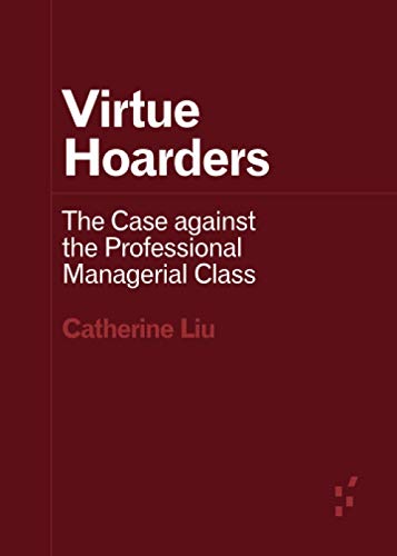 Book cover: "Virtue Hoarders" by Catherine Liu, with white text on a maroon background.