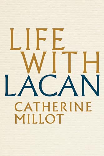 Book cover: "Life With Lacan" by Catherine Millot, beige background.
