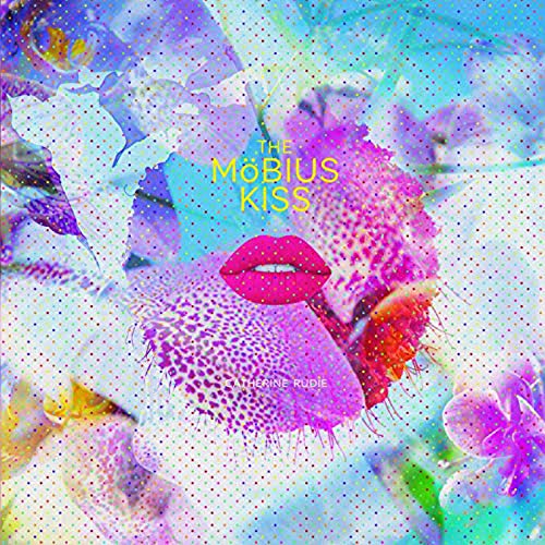 Album cover with pink lips surrounded by flowers, titled "The Möbius Kiss" by Catherine Rudie.