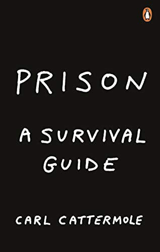 Black book cover with white text: "Prison: A Survival Guide" by Carl Cattermole.