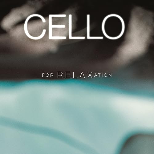 CD cover with blurry cello and text: "Cello For Relaxation".