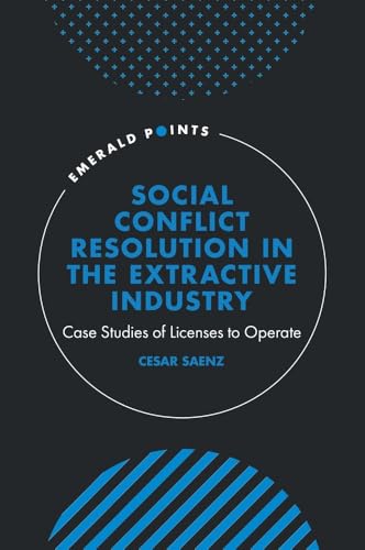 Book cover with title Social Conflict Resolution in the Extractive Industry by Cesar Saenz.
