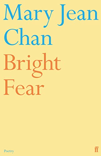 Book cover: "Bright Fear" by Mary Jean Chan, yellow background, blue and orange text.