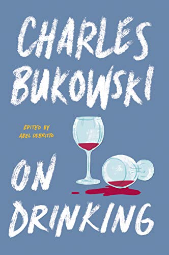 Book cover: “On Drinking” by Charles Bukowski, with spilled wine illustration.