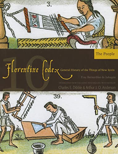 The Florentine Codex, Book Ten: The People : A General History of the Things of New Spain