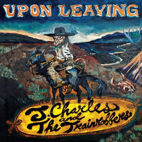 Charles, J & The Trainrobbers - Upon Leaving [CD]