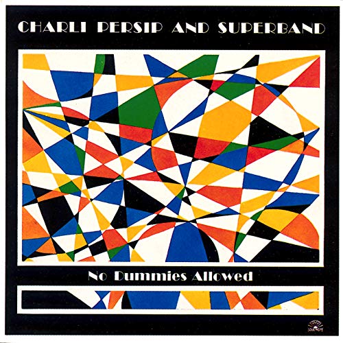 CD cover for “No Dummies Allowed” by Charli Persip and Superband, abstract art.