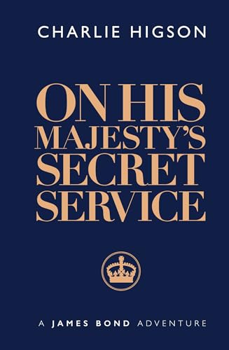 Book cover: "On His Majesty's Secret Service" by Charlie Higson, gold lettering.
