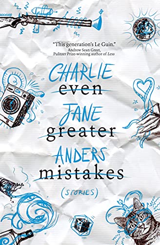 Book cover with sketched objects, text “Charlie Jane Anders Even Greater Mistakes.”