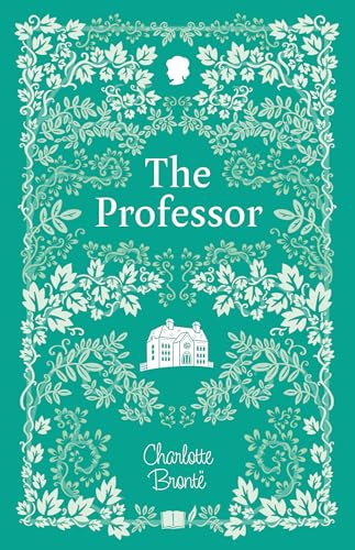 Book cover for “The Professor” by Charlotte Brontë, teal and white floral design.