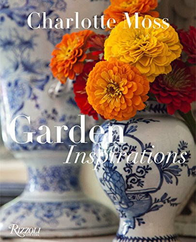 Book cover: “Charlotte Moss: Garden Inspirations” with flowers in a vase.