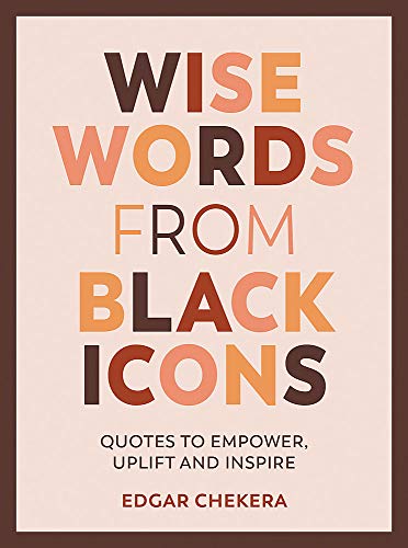 Book cover with the title Wise Words from Black Icons by Edgar Chekera.