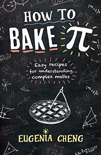 Book cover for How to Bake Pi by Eugenia Cheng on a chalkboard background.