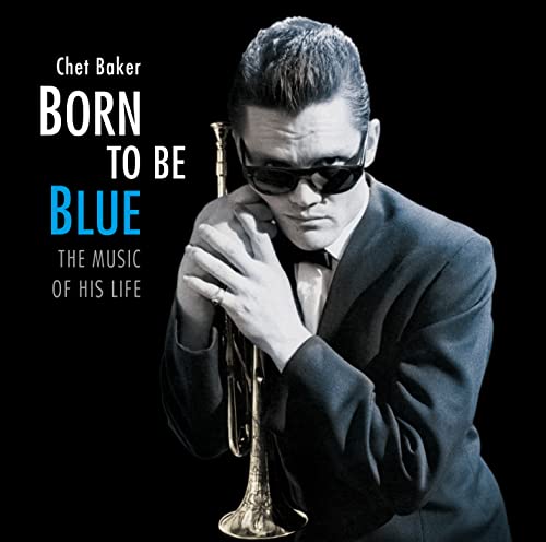 Chet Baker in sunglasses holding a trumpet, album cover for "Born to Be Blue".