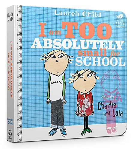 Book cover: "I Am Too Absolutely Small For School" featuring Charlie and Lola.