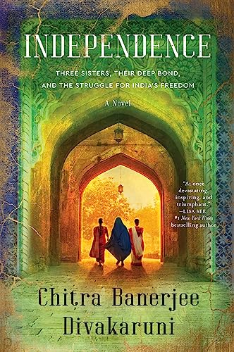 Book cover: “Independence” by Chitra Banerjee Divakaruni, three women in archway.