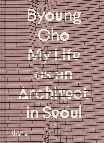 Book cover: “Byoung Cho: My Life as an Architect in Seoul: 2”.