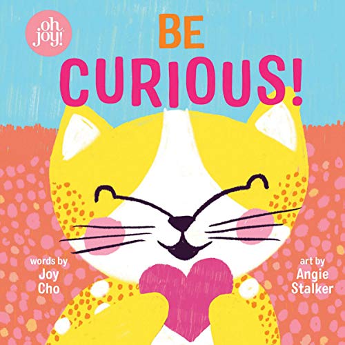 Book cover: orange cat with pink heart, title “Be Curious!”