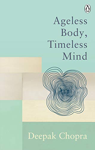 Book cover: “Ageless Body, Timeless Mind” by Deepak Chopra, with abstract art.