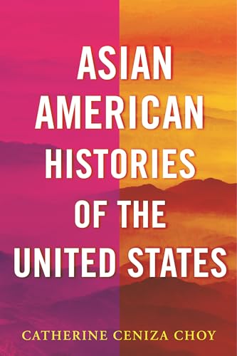Book cover: "Asian American Histories of the United States" by Catherine Ceniza Choy.