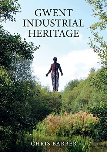 Book cover: "Gwent Industrial Heritage" featuring a metal sculpture in foliage.
