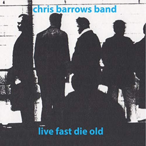 Vinyl album cover for Chris Barrows Band’s “Live Fast Die Old” featuring silhouetted figures.