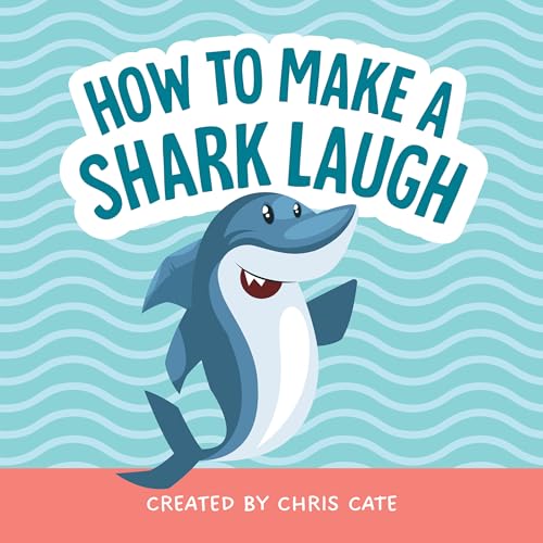 Book cover: cartoon shark with title "How to Make a Shark Laugh".