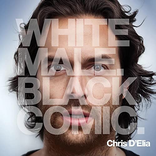 Close-up portrait of Chris D'Elia with large text overlay reading White Male. Black Comic.
