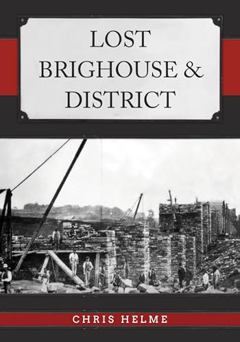 Book cover: "Lost Brighouse & District" with a historical construction photo.