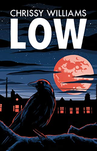 Book cover: “Low” with a raven, red moon, and silhouetted houses.