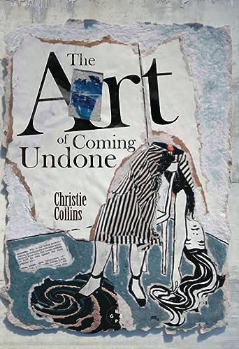 Book cover: "The Art of Coming Undone" with collage and figure illustration.