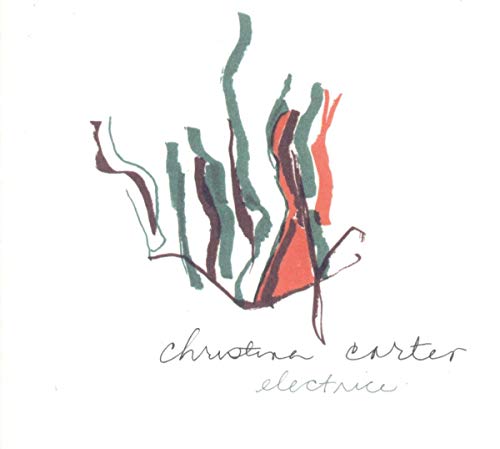 CD cover for Christina Carter’s “Electrice” with abstract green and red brushstrokes.