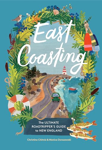 East Coasting : The Ultimate Roadtripper’s Guide to New England
