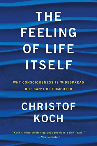 Book cover: "The Feeling of Life Itself" by Christof Koch, blue abstract design.