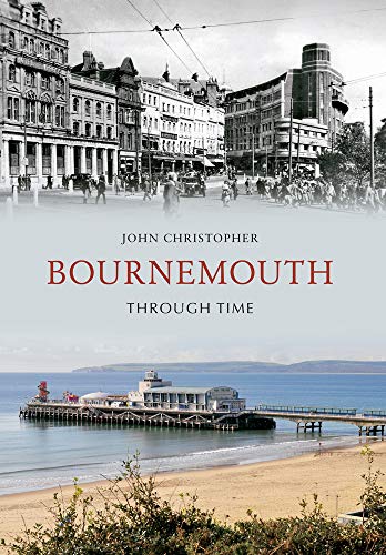 Book cover: Bournemouth Through Time, showing historic and modern scenes.