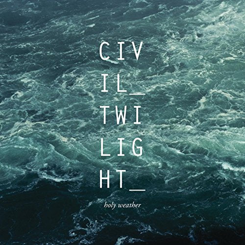 CD cover for Civil Twilight's "Holy Weather" with stormy ocean imagery.