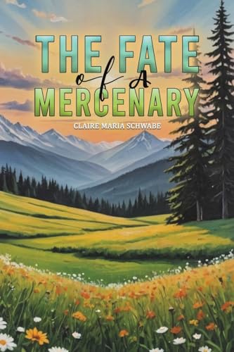 Book cover: mountains, wildflowers, and title “The Fate of a Mercenary.”