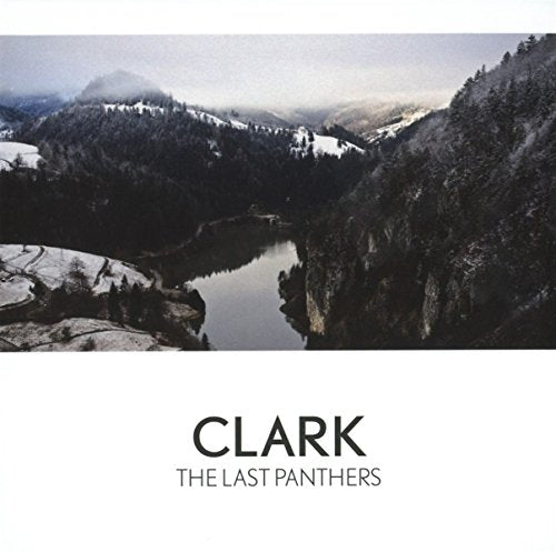 CD cover: snowy mountain landscape with river and text "Clark - The Last Panthers".